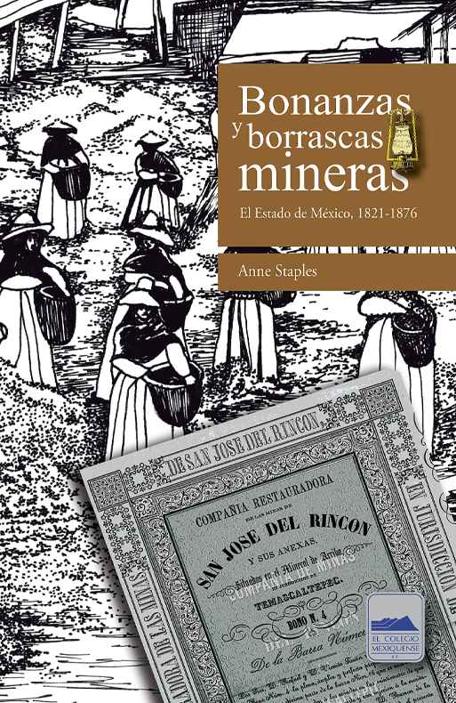 Bonanzas y borrascas mineras. El Estado de México, 1821-1876