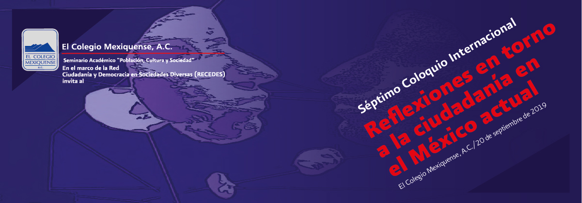 Séptimo Coloquio Internacional: Reflexiones en torno a la ciudadanía en el México actual
