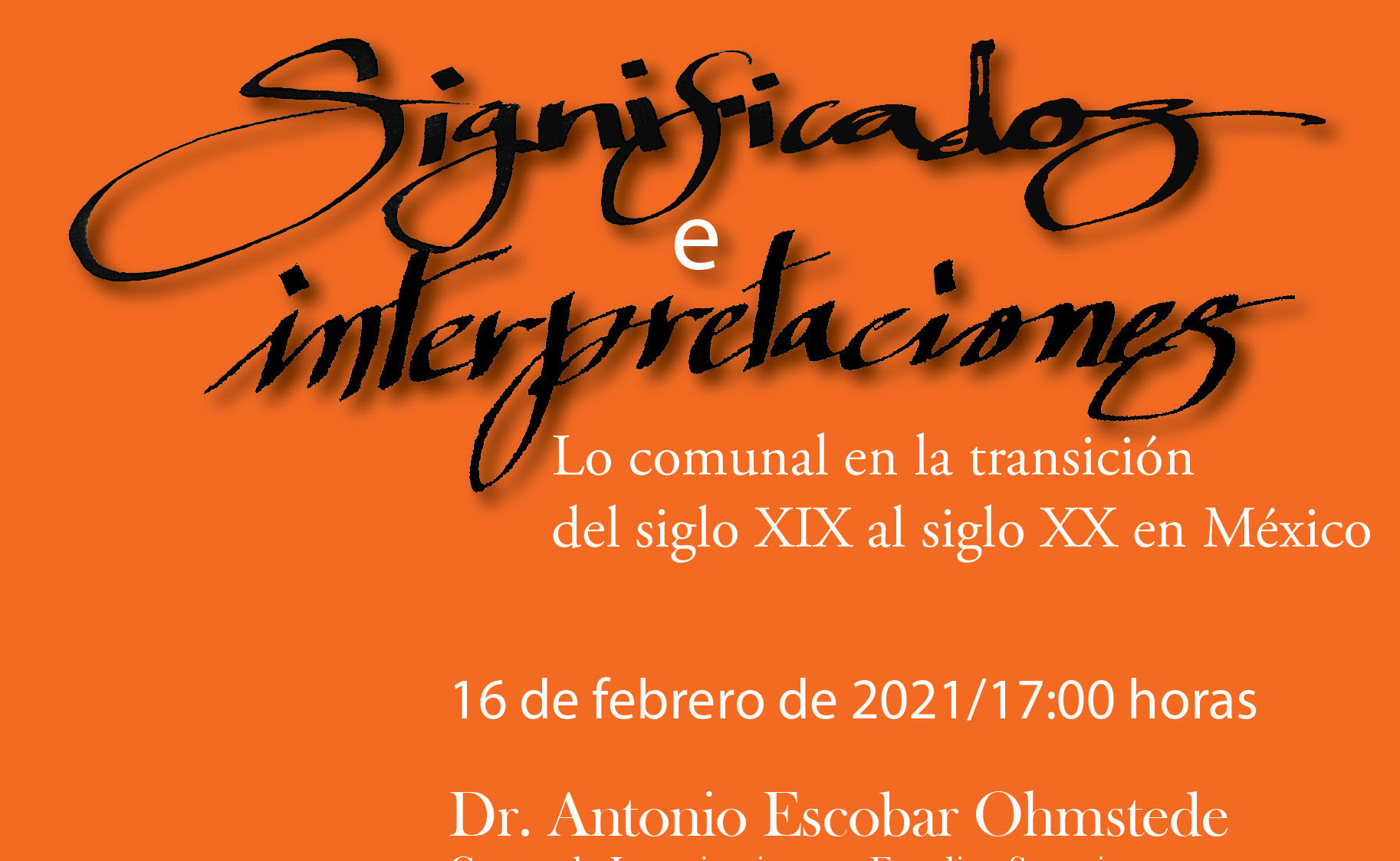 Conversatorio: "Significados e interpretaciones. Lo comunal en la transición del siglo XIX al siglo XX en México"
