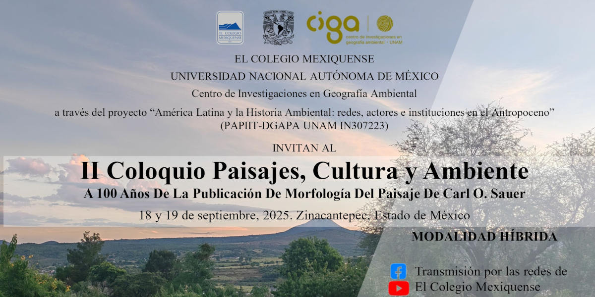 Coloquio. Paisajes, cultura y ambiente. A 100 años de la publicación de "Morfología del Paisaje" de Carl O. Sauer